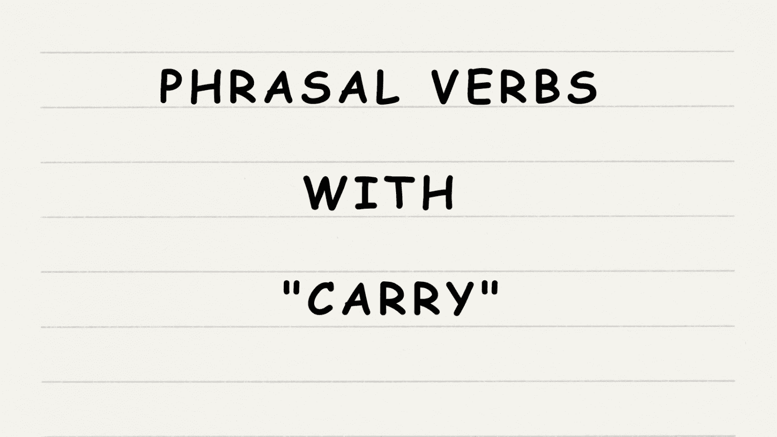 10 Phrasal Verbs with CARRY