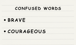 Confused Words - Brave vs. Courageous