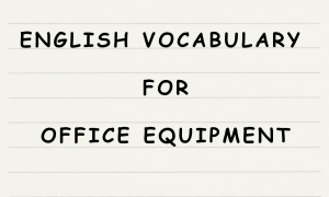 English365plus.com - English Vocabulary for Office Equipment